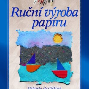 Ruční výroba papíru (Gabriela Havlíčková) (česky)