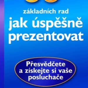 33 základních rad jak úspěšně prezentovat (Věra Bělohlávková) (česky)