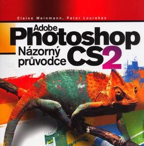 Adobe Photoshop CS2 : názorný průvodce (Elaine Weinmann,Peter Lourekas) (česky)
