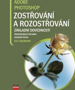 Adobe Photoshop Zostřování a rozostřování (Doc Baumann) (česky)