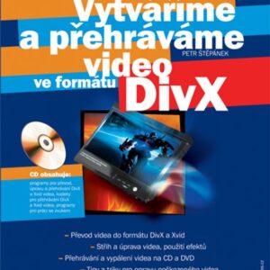 Vytváříme a přehráváme video ve formátu DivX (Petr Štěpánek) (česky)