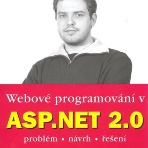 Webové programování v ASP.NET 2.0 Problém, návrh, řešení (Marco Bellinaso) (česky)