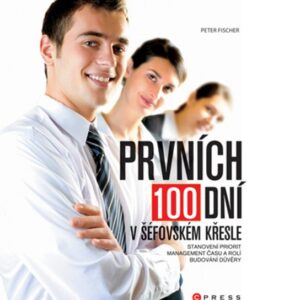 Prvních 100 dní v šéfovském křesle (Peter Fischer) (česky)