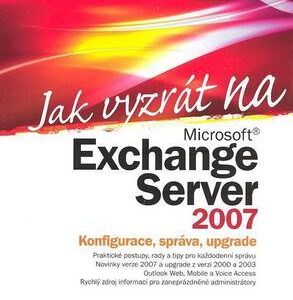 Jak vyzrát na Microsoft Exchange Server 2007 (Henrik Walther) (česky)