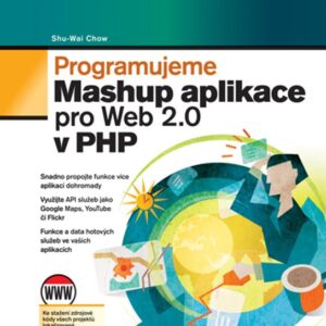 Programujeme Mashup aplikace (Shu-Wai Chow) (česky)