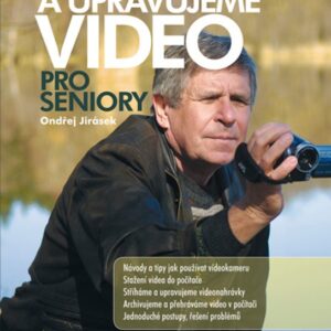 Natáčíme a upravujeme video (Ondřej Jirásek) (česky)