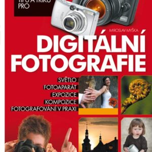 333 tipů a triků pro digitální fotografie (Miroslav Myška) (česky)