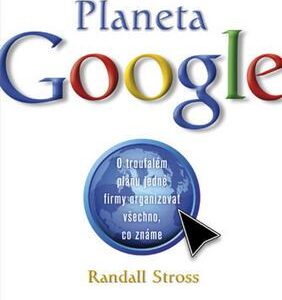 Planeta Google - O troufalém plánu jedné firmy organizovat všechno, co známe (Charles Stross) (česky)