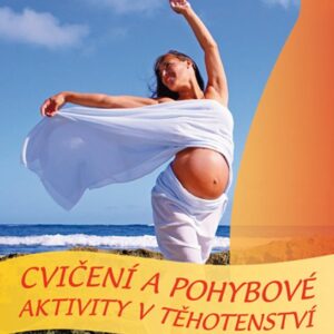 Cvičení a pohybové aktivity v těhotenství (Ludmila Sikorová) (česky)
