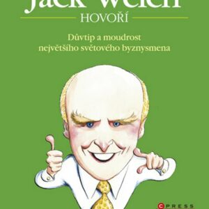 Jack Welch hovoří - Důvtip a moudrost největšího světového byznysmena (Janet Lowe) (česky)