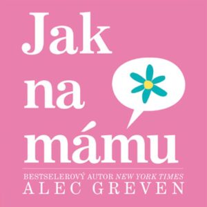 Jak na mámu - Alec Greven (Alec Grevan) (česky)