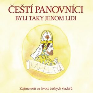 Čeští panovníci byli taky jenom lidi (Martina Drijverová) (česky)