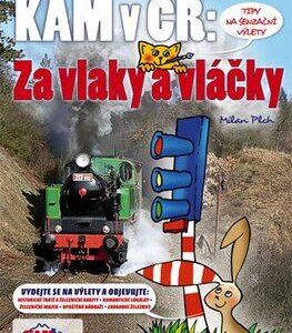 Kam v ČR: Za vlaky a vláčky (Milan Plch) (česky)