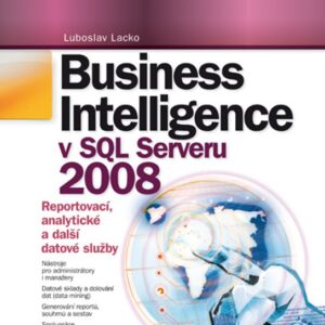Business Intelligence v SQL Serveru 2008 (Ľuboslav Lacko)