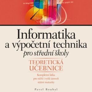 Informatika a výpočetní technika pro střední školy (Pavel Roubal) (česky)