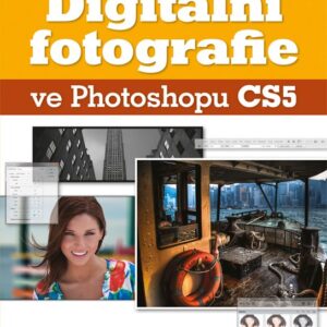 Digitální fotografie ve Photoshopu CS5 (Scott Kelby) (česky)
