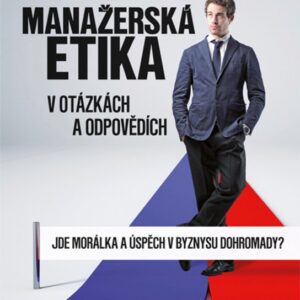 Manažerská etika v otázkách a odpovědích - Jde morálka a úspěch v byznysu dohromady? (Zdenek Dytrt) (česky)