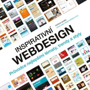 Inspirativní webdesign - Průvodce nejlepšími tématy, trendy a styly (Patrick McNeil) (česky)