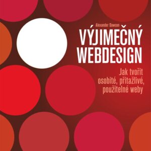 Výjimečný webdesign - Tvorba osobitých, přitažlivých, použitelných webů (Alexander Dawson) (česky)