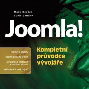 Mistrovství v Joomla! Kompletní průvodce vývojáře (Mark Dexter) (česky)