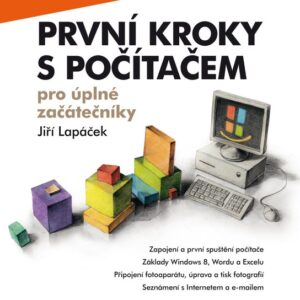 První kroky s počítačem pro úplné začátečníky (Jiří Lapáček) (česky)
