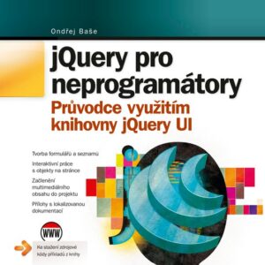 jQuery pro neprogramátory - Průvodce využitím knihovny jQuery UI (Odřej Baše) (česky)