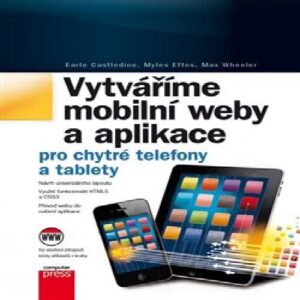 Vytváříme mobilní web a aplikace pro chytré telefony a tablety (Earle Castledine) (česky)