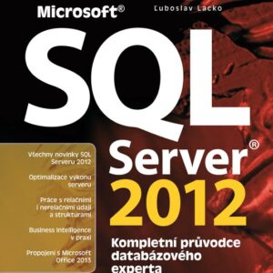 Mistrovství v SQL Server 2012 - Kompletní průvodce databázového experta (Ľuboslav Lacko) (česky)