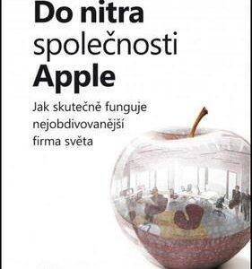 Do nitra společnosti Apple: Jak skutečně funguje nejobdivovanější firma světa (Adam Lashinsky) (česky)