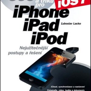 333 tipů a triků pro iPhone, iPad, iPod (Ľuboslav Lacko) (česky)
