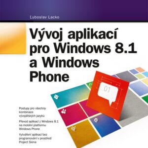 Vývoj aplikací pro Windows 8.1 a Windows Phone (Ľuboslav Lacko) (česky)