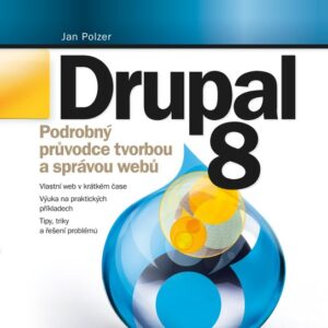 Drupal 8 - Podrobný průvodce tvorbou a správou webů (Jan Polzer) (česky)