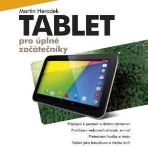 Tablet pro úplné začátečníky (Martin Herodek) (česky)