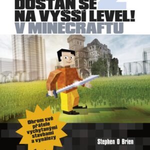 Dostaň se na vyšší level v Minecraftu (Stephen O’Brien) (česky)