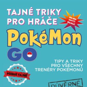 Tajné triky pro hráče Pokémon GO - Neoficiální příručka pro hráče Pokémon GO (Justin Ryan) (česky)