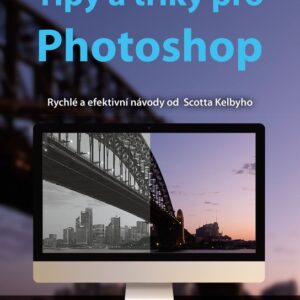 Tipy a triky pro Photoshop (Scott Kelby) (česky)