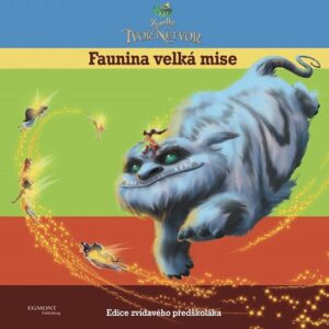 Víly - Zvonilka a tvor Netvor - Faunina velká mise - Edice zvídavého předškoláka (Walt Disney) (česky)