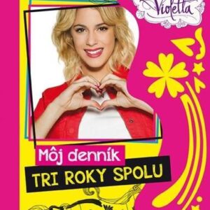 Violetta - Môj denník - Tri roky spolu (Walt Disney)