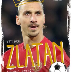 Zlatan - chlapec, který šel vždy svou cestou (Yvette Darska) (česky)