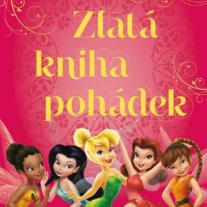 Víly - Zlatá kniha pohádek - Dobrodružství Zvonilky a jejích přátel (Markéta Šulová) (česky)