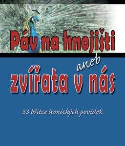 Páv na hnojišti aneb zvířata v nás (Hugo Loetscher) (česky)