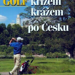 Golf křížem krážem po Česku (Andrej Halada) (česky)