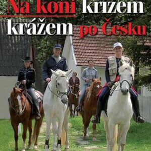 Na koni křížem krážem po Česku (Milena Andrlová) (česky)