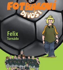 Fotbaloví divoši - Felix (Joachim Masannek) (česky)