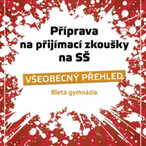 Příprava na přijímací zkoušky na SŠ - Všeobecný přehled, osmiletá gymnázia (Jana Eislerová) (česky)