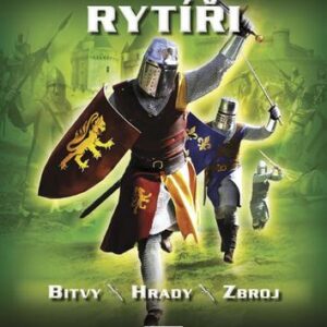 Rytíři - bitvy, hrady, zbroj (Philip Steele) (česky)