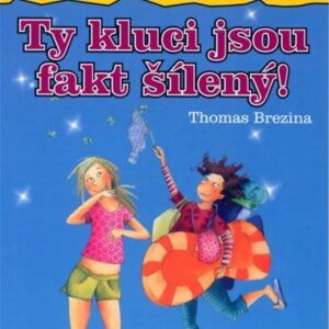 Ty kluci jsou fakt šílený! (Thomas C. Brezina) (česky)