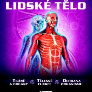 Lidské tělo - tkáně a orgány, tělesné funkce, ochrana organismu (Miranda Smith) (česky)