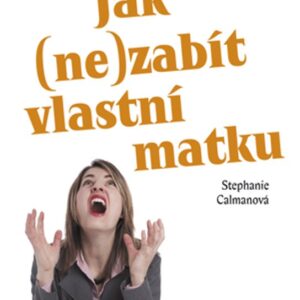 Jak (ne)zabít vlastní matku (Stephanie Calmanova) (česky)