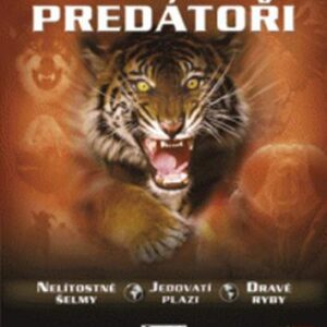 Predátoři – nelítostné šelmy, jedovatí plazi, dravé ryby (česky)